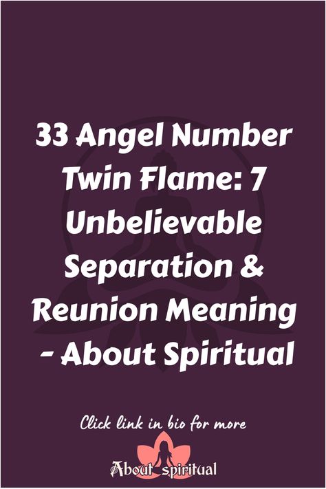 33 Angel Number Twin Flame: 7 Unbelievable Separation & Reunion Meaning - About Spiritual Twin Flame Meaning, 33 Meaning, 33 Angel Number, Twin Flame Reunion, Seeing 33, Meeting Someone New, Twin Souls, Ascended Masters, Divine Connections