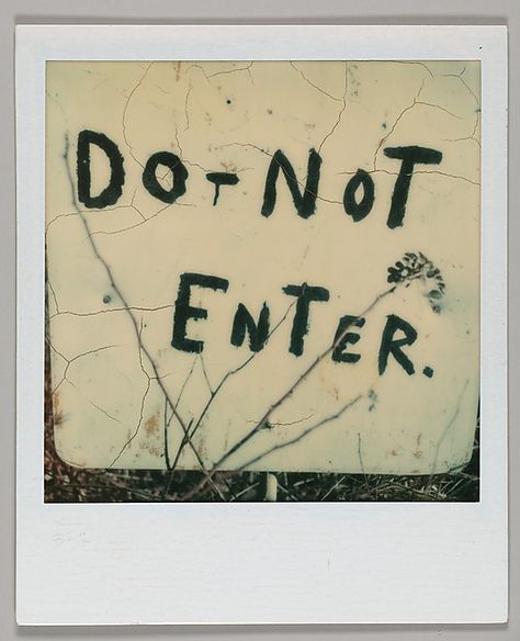 Walker Evans - [Detail of Hand-Painted Sign: "DO NOT ENTER"] - 1973 Dont Enter My Room Posters, Do Not Enter Sign Aesthetic, Do Not Enter Sign, We Were Liars, Walker Evans, Instant Photography, Do Not Enter, Minimal Photography, Southern Gothic