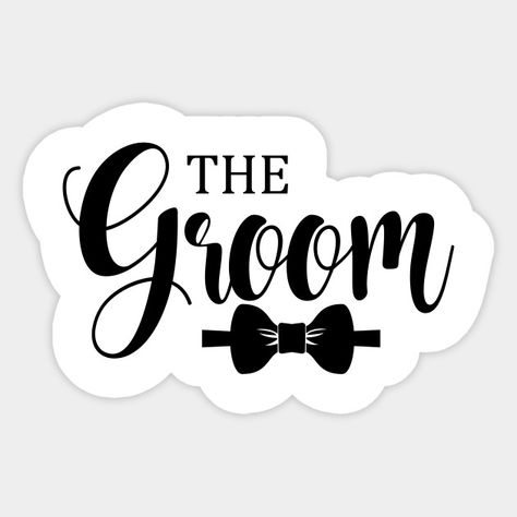 Class Groom design - The Groom - Autocollant | TeePublic FR Groom To Be Stickers Printable, Team Groom Logo, Groom To Be Party Decorations, Team Groom Ideas, Wedding Stickers Printables, Groom Quotes, Bridal Shower Props, Printable Props, Bridal Card