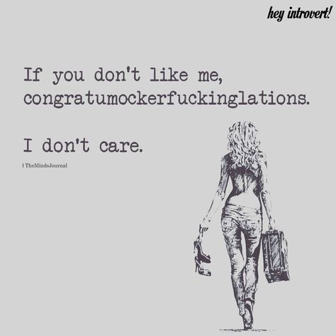 If You Don't Like Me - https://themindsjournal.com/if-you-dont-like-me/ Humour, Dont Like Me Quotes, Quotes Sassy, Like You Quotes, Dont Care, I Dont Like You, Don't Like Me, Me Quotes Funny, Sassy Quotes