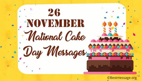 National Cake Day (USA) Cake Day, 26 November, Wishes Messages, Family And Friends, Famous Quotes, Novelty Sign, Cake, Quotes