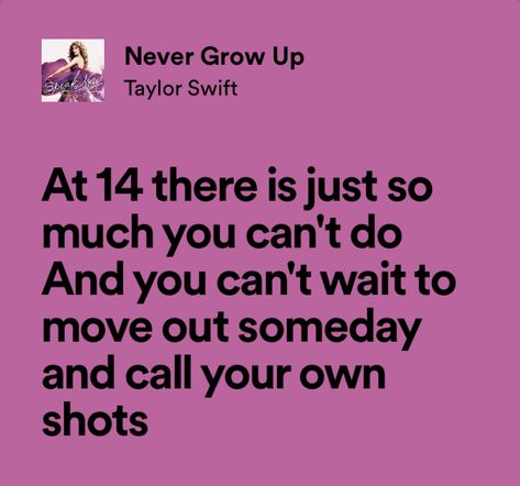 Songs For 14th Bday, 14th Birthday Songs, Never Grow Up Taylor Swift Lyrics, Taylor Swift Never Grow Up, Taylor Swift Birthday Lyrics, 14th Birthday Captions, Taylor Swift Birthday Quotes, Bday Songs, Never Grow Up Taylor Swift