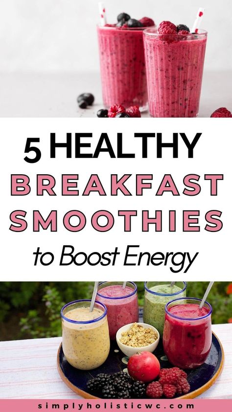 5 Energy Boosting Breakfast Smoothies — Simply Holistic Wellness Health Breakfast Smoothies, Smoothie Recipes For Lunch, All Natural Smoothie Recipes, Easy Tasty Smoothie Recipes, Dr Livingood Smoothie Recipes, Healthy Energy Smoothie Recipes, Energizing Smoothies Mornings, Healthy Low Calorie Smoothies, Smoothies For Brain Health