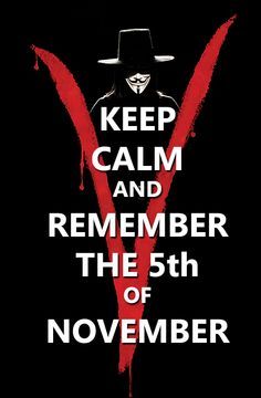 Keep Calm And Remember The 5th Of November British Sayings, V For Vendetta Quotes, Vendetta Quotes, Fifth Of November, Matrix Quotes, British Quotes, 5th Of November, The Fifth Of November, Keep Calm Pictures