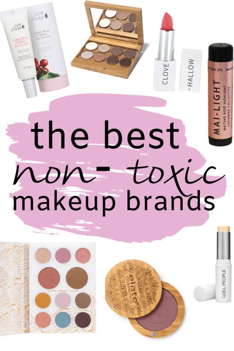 THE BEST NON-TOXIC MAKEUP BRANDS - Tory Stender Non Toxic Makeup Brands, Toxin Free Makeup, Chemical Free Makeup, Best Organic Makeup, Natural Makeup Brands, Toxic Makeup, Organic Makeup Brands, Clean Beauty Makeup, Safe Makeup