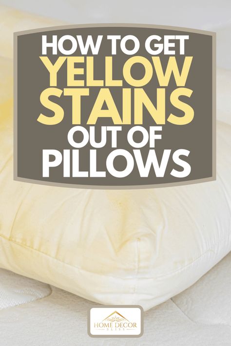 How To Get Yellow Stains Out Of Pillows - Home Decor Bliss Wash Yellow Pillows, Yellow Pillows Clean, How To Wash Throw Pillows, Remove Sweat Stains, Remove Yellow Stains, Pee Stains, Stain On Clothes, How To Clean Pillows, Room Vibes