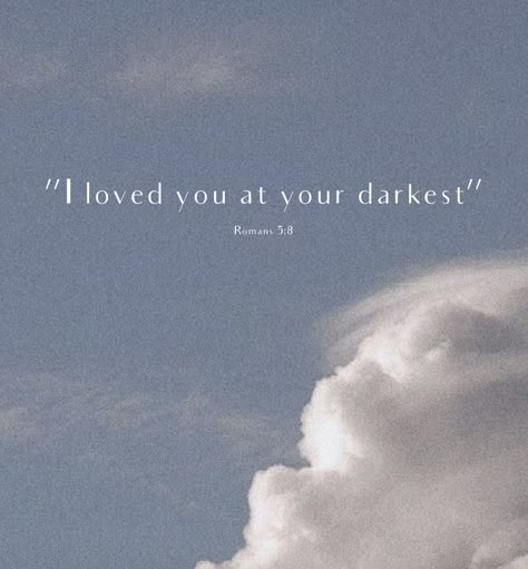 I Love You At Your Darkest Wallpaper, I Love You At Your Darkest, I Loved You At Your Darkest Romans 5:8, Roman’s 5:8, Romans 5:8, Geneva Bible, God Is Love, Romans 5, But God