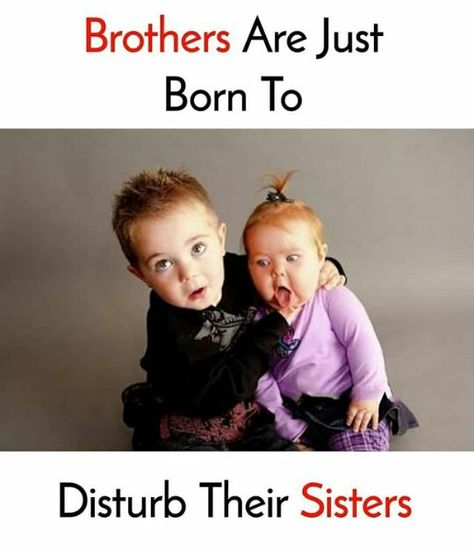 Funny Brother Quotes, Brother Sister Quotes Funny, Sister Jokes, Brother N Sister Quotes, Brother Sister Love Quotes, Siblings Funny Quotes, Brother And Sister Relationship, Sibling Memes, Sibling Quotes