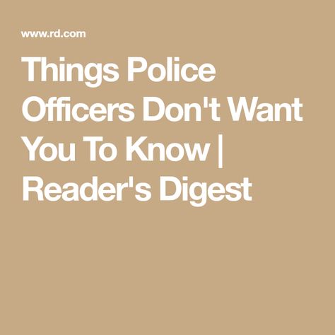 Things Police Officers Don't Want You To Know | Reader's Digest Undercover Police, Speeding Tickets, Innocent People, Legal System, Readers Digest, Police Officers, Under The Influence, Dna Test, Knowledge Is Power