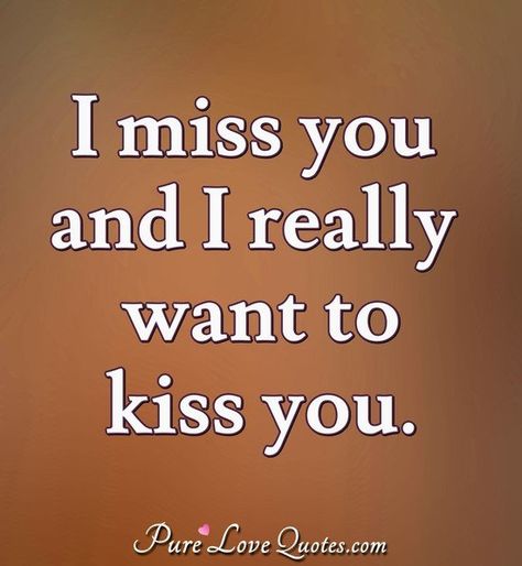 I miss you and I really want to kiss you. #kissyou #missyou #kiss #quotes I Want To Kiss You Quotes, All I Want Is You, I Really Miss You, I Want To Kiss You, I Miss You Babe, I Need A Kiss, Kissing You, Missing Her Quotes, Kissing You Quotes