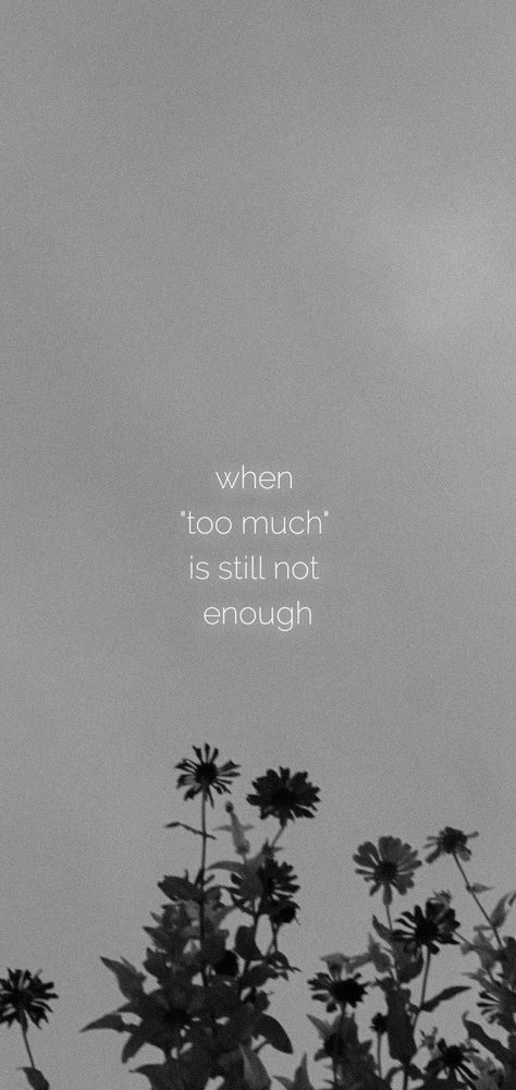 Its Never Enough For Them, Never Love Someone Too Much Quotes, Quotes About Being Too Much For Someone, You'll Never Be Enough For Someone, Never Love Someone Too Much, Too Much Love Quotes, Desktop Wallpaper Quotes, Too Much Love, Give Too Much