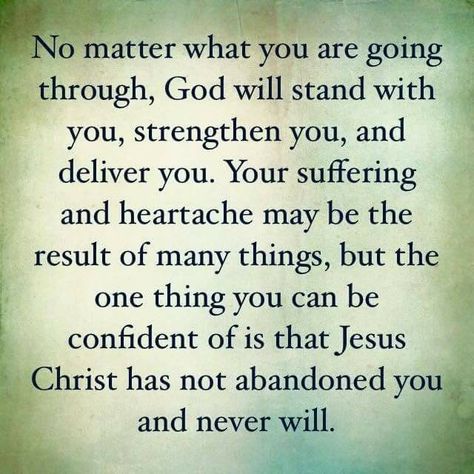 No matter what you are going through, God will stand with you, strengthen you, and deliver you. Your suffering and heartache may be the result of many things, but the one you can be confident of is that Jesus Christ has not abandoned you and never will. Jesus Quotes Inspirational, Gods Strength, Jesus Girl, Exam Motivation, Emoji Pictures, Gods Girl, Be Confident, Fit Body, No Matter What