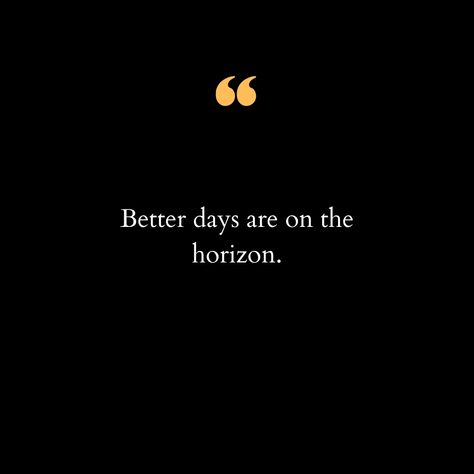 Even in the darkest of nights, remember, the dawn is inevitable. Better days are on the horizon, waiting to illuminate our paths with hope and promise. Let's keep our heads up and hearts open, for brighter times are just around the corner. 🌅✨ . . . . . . . . . . . #BetterDaysAhead #HopefulHorizons #StayPositive #KeepGoing #NewBeginnings #BelieveInBetter #PositiveVibesOnly #EmbraceTheJourney #Optimism #Inspiration #MotivationMonday #KeepTheFaith #RiseAndShine #EmbracingChange #BrighterFuture ... Personal Affirmations, Embracing Change, Brighter Days, Our Path, Positive Vibes Only, Better Days, Keep The Faith, On The Horizon, Better Day