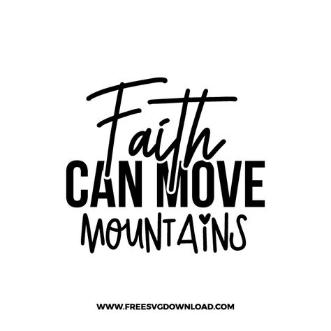 Free Scripture Svg Files For Cricut, Faith Can Move Mountains Svg, Free Christian Svg, Christian Svg Files, Cross Clipart, Christian Fall, Faith Can Move Mountains, Christian Images, Design Silhouette