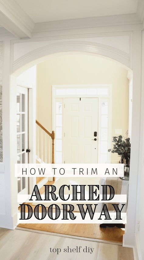 How To Make Arched Doorway, Archway Moulding, Doorway Trim Ideas, Archway Trim, Arch Doorways, Door Archway, Archway Molding, Doorway Arch, Archways In Homes