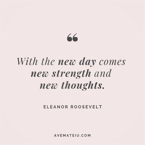 With the new day comes, new strength and new thoughts. Eleanor Roosevelt Quote 34 😏😎🔝•••#quote #quotes #quoteoftheday #qotd #motivation #inspiration #instaquotes #quotesgram #quotestags #motivational #inspo #motivationalquotes #inspirational #inspirationalquotes #inspirationoftheday #positive #life #succes #blogger #successquotes #confidence #happy #beautiful #lyrics #instadaily #bestoftheday #quotes #lovequotes #goodvibes Qotd Positive Vibes, Positive Quotes For Life Encouragement, Qotd Motivation, Positive Mindset Quotes, Positive Quotes For Life Happiness, New Day Quotes, Eleanor Roosevelt Quotes, Beautiful Lyrics, Eleanor Roosevelt