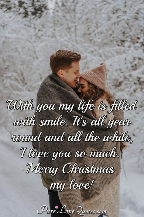 With you my life is filled with smile. It's all year round and all the while, I love you so much. Merry Christmas my love! #MerryChristmas #Christmasquotes #quote #quotes Happy Christmas My Love, Merry Christmas To The Love Of My Life, Merry Christmas Eve My Love, Merry Christmas For Him Love, Merry Christmas I Love You, Merry Christmas Love Quotes For Him, Merry Christmas Quotes For Boyfriend, Merry Christmas To My Husband, Christmas Love Quotes For Him