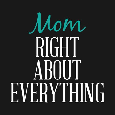 Check out this awesome 'Mom+Right+About+Everything+Cool+Design' design on @TeePublic! Mom Quotes For Tshirts, A Few Things Your Mom Never Told You, I’m Not A Regular Mom I’m A Cool Mom, Cute Mom Shirts Inspire Uplift ⭐, Accountability Quotes, Mother's Day Black T-shirt With Funny Print, Ad Inspiration, Awesome Mom, Quotes By Genres