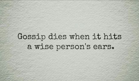 Gossip Dies When It Hits A Wise Persons Ears, When Someone Gossips About You Quotes, What To Do When People Gossip About You, Gossip Dies When It Hits, Gossip Memes Funny, Friends Gossiping Memes, Wise Person, New Thought, Self Improvement Tips