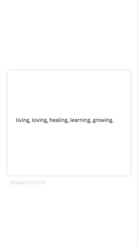 Living Loving Healing Learning Growing, I'm Growing And Healing Quotes, Self Growing Quotes, Learning And Growing Quotes, Healing Short Quotes, Healing And Growing Quotes, Growing Quotes Life Lessons, Healing And Growing, Healing Notes