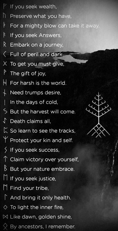 Stumbled across this....the link went to a site that was selling t-shirts.  I would love to find out who the author/creator is.  If you know - please pass it along to me.  It inspires me to write my own clear and simple poem to reflect my personal kennings of each rune. Runes Tattoo, Runes Meaning, Rune Viking, Viking Quotes, Symbole Viking, Rune Tattoo, Rune Symbols, Norse Symbols, Norse Tattoo