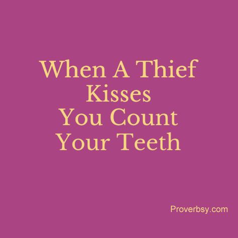 When a thief kisses you, count your teeth. - Yiddish proverb Thief Quotes, Yiddish Quotes, Teeth Quotes, Thief Quote, Yiddish Proverb, Russian Proverb, Wise Proverbs, Motivational Bible Quotes, African Quotes