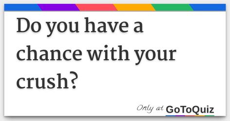 Results: Do you have a chance with your crush? How To Confess To Your Crush, How To Confess, When Your Crush, What To Say, Your Crush, Meant To Be, How Are You Feeling, Feelings, Quick Saves