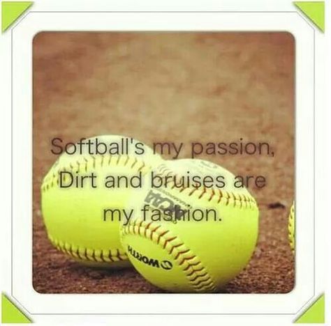 Sodtball is my passion.   Dirt and bruises are my fashion! Softball Catcher Quotes, Fastpitch Softball Quotes, Fastpitch Softball Drills, Inspirational Softball Quotes, Funny Softball Quotes, Softball Room, Softball Memes, Sports Quotes Softball, Softball Cheers