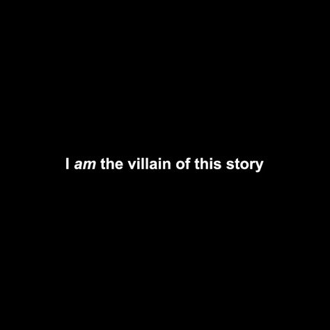 I am the villain of this story. Villain Quotes For Writing, Villain Lovers Aesthetic, Villian Asthetic Female, Dark Female Villain Aesthetic, Book Villain Aesthetic, Secret Villain Aesthetic, Villian Era Wallpaper Aesthetic, Male Villian Aesthetic, Female Villains Aesthetic