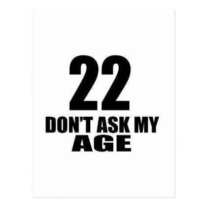 22 Do Not Ask My Age Birthday Designs Postcard - giftidea gift present idea number 22 twenty-two twentytwo twentysecond bday birthday 22ndbirthday party anniversary 22nd Twenty Two Birthday, Two Birthday, Day Of Birth, Birthday Designs, Number 22, 22nd Birthday, Twenty Two, Cards Greeting, Birthday Design