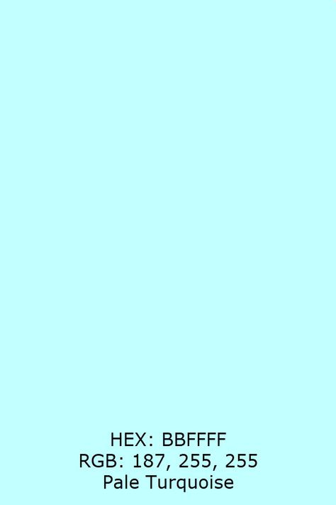 HEX: BBFFFF RGB 187, 255, 255 Pale Turquoise Hailey Photoshoot, Color Palets, Baby Turquoise, Turquoise Aesthetic, Turquoise Color Palette, Eid Food, Soft Turquoise, Html Code, Cyan Colour