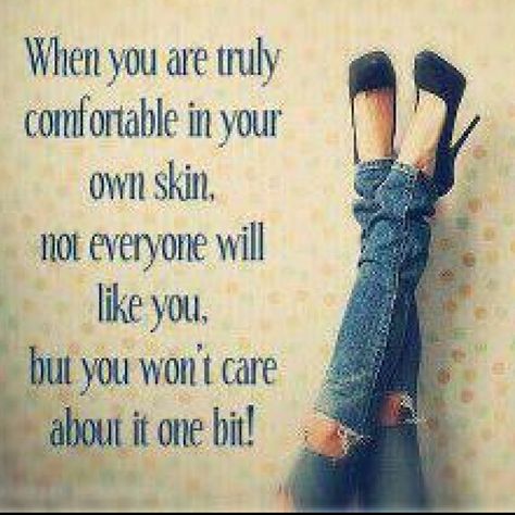 When you are truly comfortable in your own skin not everyone will like you but you won't care about it one bit! Pin Up Quotes, Comfortable In Your Own Skin, Power Moves, Behind Blue Eyes, Cute Inspirational Quotes, Life Quotes Love, Random Photos, How To Pose, Quotable Quotes