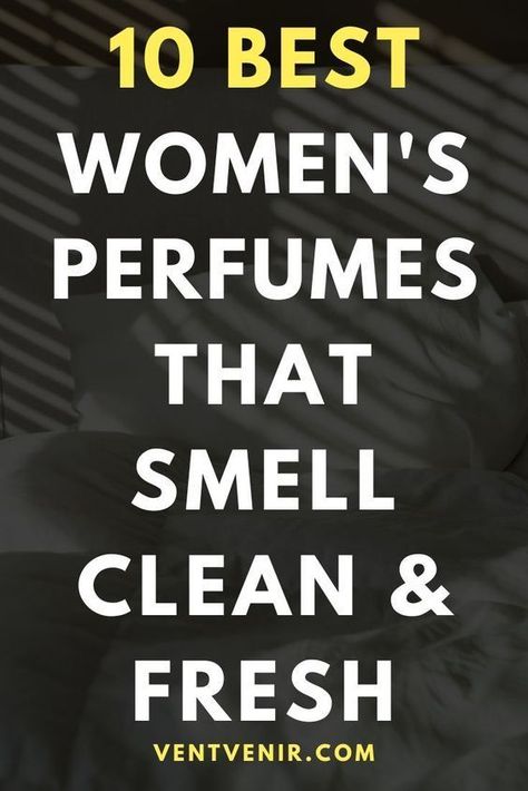 Smell Clean And Fresh, Perfume For Women Top 10, Classy Perfume, Smell Clean, Clean Perfume, Fresh Perfume, Best Perfumes, Perfumes For Women, Fragrances Perfume Woman