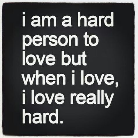 I am a hard person to love but when I love, I love really hard. Relationship Quotes, Wise Words, Sanna Ord, Fina Ord, Hard To Love, The Words, Great Quotes, Beautiful Words, Favorite Quotes