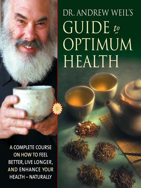 Dr. Andrew Weil's Guide to Optimum Health by Andrew Weil Dr Weil, Dr Andrew Weil, Optimum Health, Andrew Weil, Latin Word, Alternative Healing, Integrative Medicine, Alternative Therapies, Health Challenge