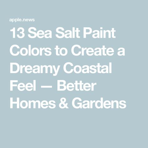 13 Sea Salt Paint Colors to Create a Dreamy Coastal Feel — Better Homes & Gardens Sea Salt Color Combinations, Behr Seaglass Paint Color, Sw Sea Salt Living Room, Sea Salt Vs Rainwashed, Sea Salt Accent Colors, Sea Glass Paint Colors, Sw Sea Salt Color Palette, Seaglass Paint Colors, Sea Salt Coordinating Colors