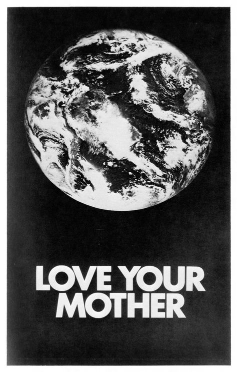 “Love Your Mother” poster - Fonts In Use Love Your Mother, Into The Wild, Visual Statements, Save Earth, Save The Planet, Earth Day, Go Green, Mother Earth, The Words