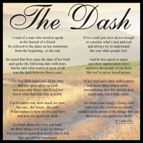 The dash-beautiful and inspiring...how will you live your dash? Poem The Dash, The Dash Poem, Memorial Poems, The Dash, After Life, Memories Quotes, Poem Quotes, Bob Marley, Great Quotes