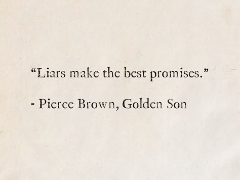 Quotes For Liars, Pierce Brown Quotes, Quotes About Promises, Quotes On Liars, Red Rising Quote, Promises Aesthetic, Red Rising Book Quotes, Quotes From Fantasy Books, Golden Quotes Aesthetic