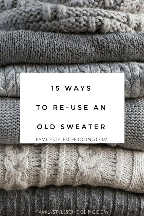 15 Ways to Re-use an Old Sweater - Family Style Schooling Old Sweater Diy, Old Sweater Crafts, Recycle Old Clothes, Recycled Wool Sweater, Diy Sweater, Upcycle Clothes Diy, Recycled Sweaters, Recycled Sweater, Sweater Refashion