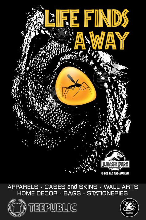 Life Finds A Way - Jurassic Park Quote T-Shirts and Products on Teepublic. Mosquito in amber representing the eye of a T-Rex. Life Finds A Way Jurassic Park, Jurassic Park Quotes, Way Wallpaper, Jurassic Park Merchandise, Jurassic Park T Shirt, Life Finds A Way, Park Quotes, Skull Quote, Park Life