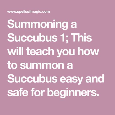 Summoning a Succubus 1; This will teach you how to summon a Succubus easy and safe for beginners. Demon Spells, Free Magic Spells, Summoning Spells, Magic Spell Book, Witchcraft Spell Books, Witch Spell Book, Witch Spell, Spell Caster, Spells Witchcraft