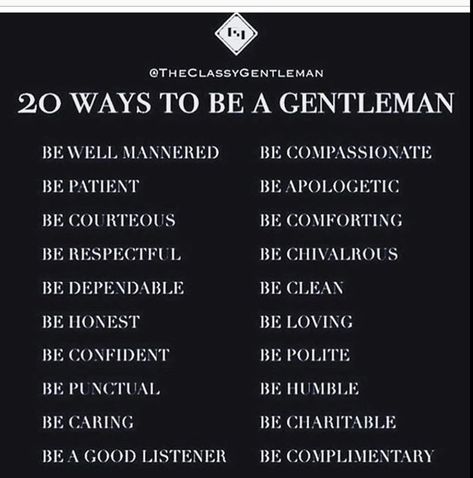 Gentleman Rules, Business Woman Quotes, What Makes A Man, Gentleman Quotes, Godly Men, Son Quotes, Artist Quotes, Good Listener, A Gentleman