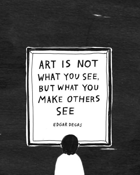 Art is not what you see, but what you make other see - Edgar Degar Edgar Degas, Craft Design, Air Force Ones, Design Creative, Claude Monet, What You See, New Words, Art Quotes, Creative Art