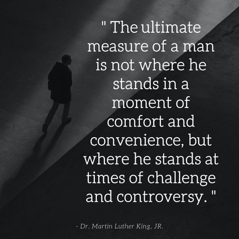 The Ultimate Measure Of A Man Quote, Perseverance Quote, Martin Luther Quotes, Measure Of A Man, Martin Luther King Quotes, Martin Luther King Jr Quotes, Dr Martin Luther King Jr, King Quotes, Mlk Jr