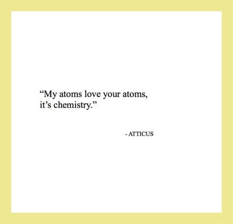 Chemistry Great Short Quotes, Love Chemistry Quotes, Chemistry Quotes, Mysterious Quotes, Atticus Poetry, Best Short Quotes, Selfie Quotes, Science Quotes, Magic Quotes