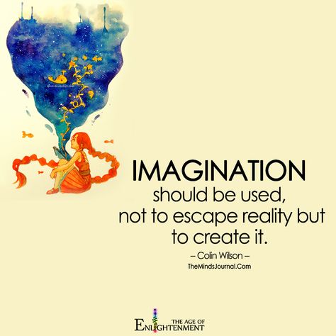 Imagination - https://themindsjournal.com/imagination/ Mind Journal, Imagination Quotes, Imagination Art, Say That Again, Escape Reality, Creativity Quotes, Mindfulness Journal, Spiritual Wisdom, Art And Craft