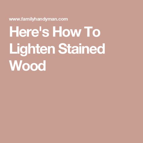 Here's How To Lighten Stained Wood Stain Too Dark How To Lighten, Staining Dark Wood Lighter, How To Lighten Dark Wood Beams, How To Lighten Wood Stain, Lighten Wood Floors, How To Make Dark Wood Lighter, How To Lighten Stained Wood, Lighten Dark Stained Wood, How To Lighten Dark Stained Wood