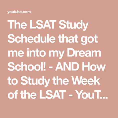 The LSAT Study Schedule that got me into my Dream School! - AND How to Study the Week of the LSAT - YouTube Lsat Study Plan, Lsat Study Schedule, Lsat Study, How To Study, Study Schedule, Dream School, Study Plan, Book Suggestions, Law School