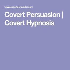 Covert Persuasion | Covert Hypnosis Hypnotherapy, Meditation Music, Covert Hypnosis, Hypnosis Scripts, Learn Hypnosis, Behavioral Psychology, Brain Science, Magic Words, Subconscious Mind